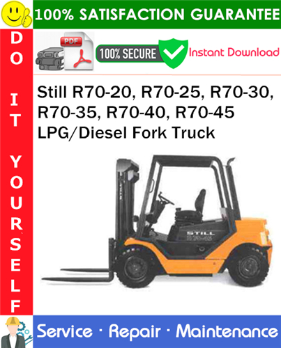Still R70-20, R70-25, R70-30, R70-35, R70-40, R70-45 LPG/Diesel Fork Truck Service Repair Manual