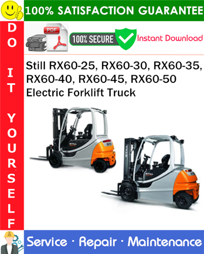 Still RX60-25, RX60-30, RX60-35, RX60-40, RX60-45, RX60-50 Electric Forklift Truck Service Repair Manual