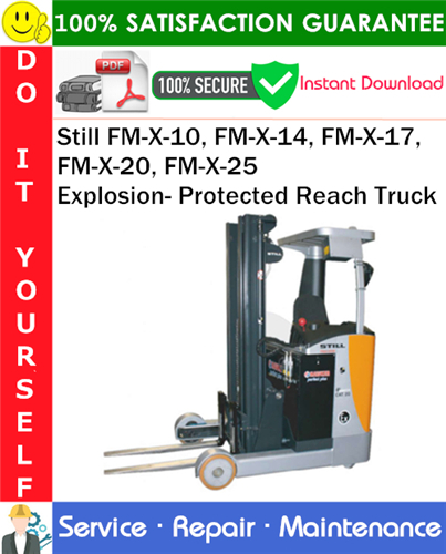 Still FM-X-10, FM-X-14, FM-X-17, FM-X-20, FM-X-25 Explosion- Protected Reach Truck Service Repair Manua