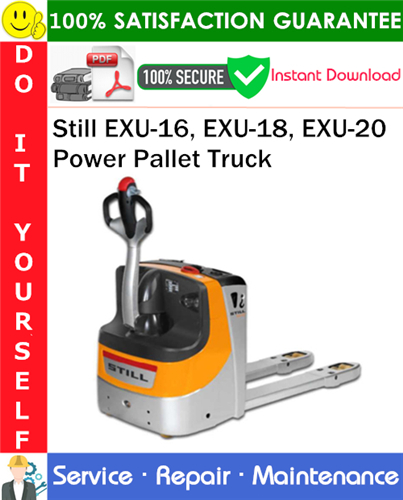 Still EXU-16, EXU-18, EXU-20 Power Pallet Truck Service Repair Manual