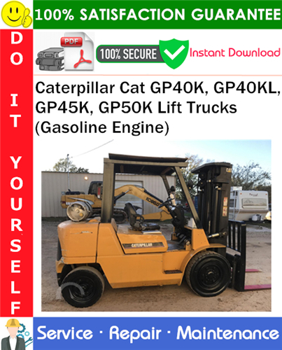 Caterpillar Cat GP40K, GP40KL, GP45K, GP50K Lift Trucks (Gasoline Engine) Service Repair Manual