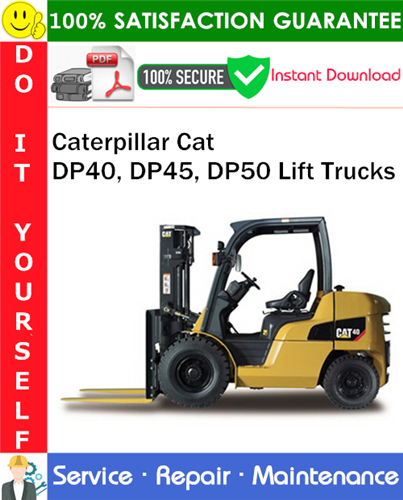 Caterpillar Cat DP40, DP45, DP50 Lift Trucks Service Repair Manual