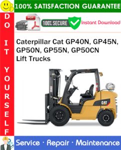 Caterpillar Cat GP40N, GP45N, GP50N, GP55N, GP50CN Lift Trucks Service Repair Manual