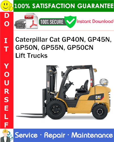 Caterpillar Cat GP40N, GP45N, GP50N, GP55N, GP50CN Lift Trucks Service Repair Manual