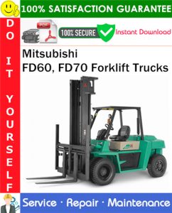 Mitsubishi FD60, FD70 Forklift Trucks Service Repair Manual