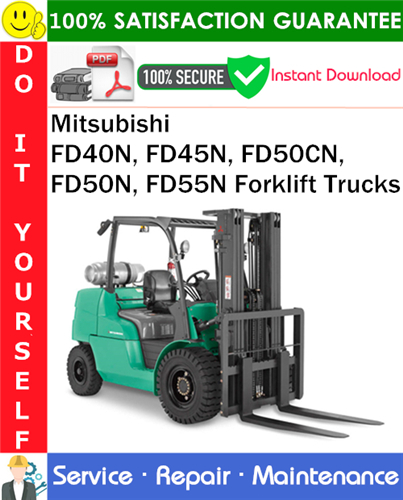 Mitsubishi FD40N, FD45N, FD50CN, FD50N, FD55N Forklift Trucks Service Repair Manual