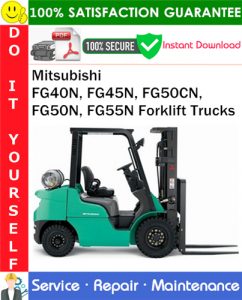 Mitsubishi FG40N, FG45N, FG50CN, FG50N, FG55N Forklift Trucks Service Repair Manual